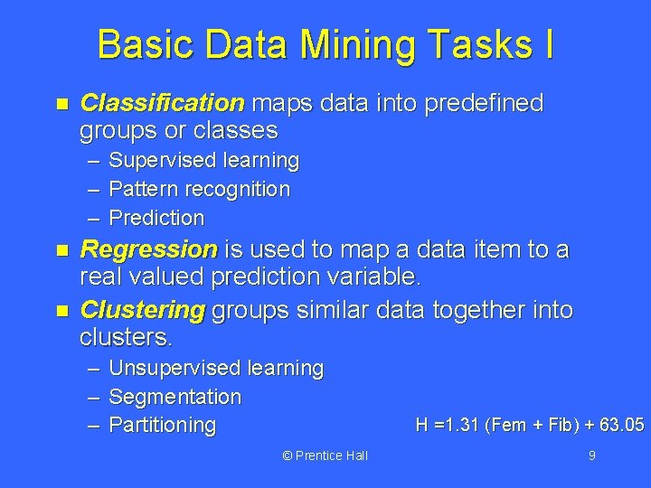 Basic Data Mining Tasks I n Classification maps data into predefined groups or classes Basic Data Mining Tasks I n Classification maps data into predefined groups or classes