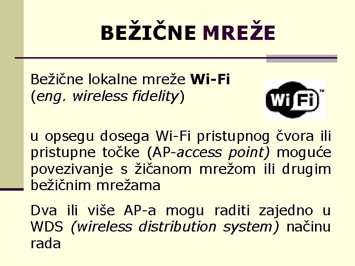 BEŽIČNE MREŽE Bežične lokalne mreže Wi-Fi (eng. wireless fidelity) u opsegu dosega Wi-Fi pristupnog