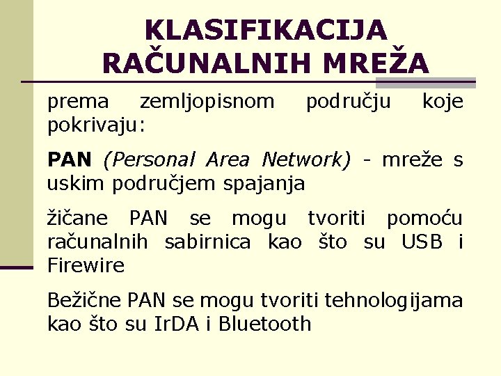 KLASIFIKACIJA RAČUNALNIH MREŽA prema zemljopisnom pokrivaju: području koje PAN (Personal Area Network) - mreže