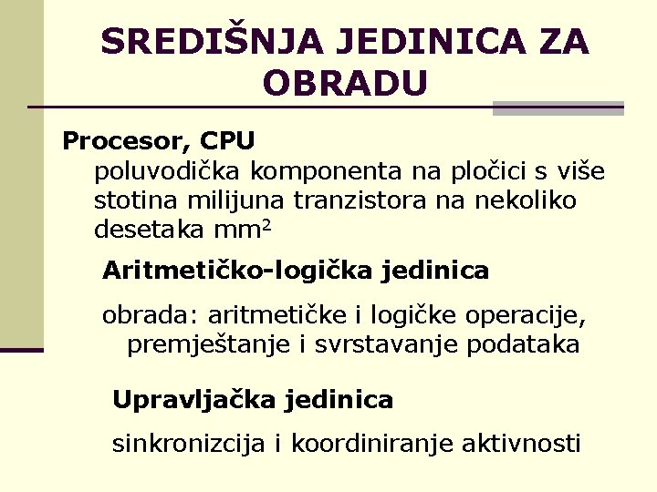 SREDIŠNJA JEDINICA ZA OBRADU Procesor, CPU poluvodička komponenta na pločici s više stotina milijuna