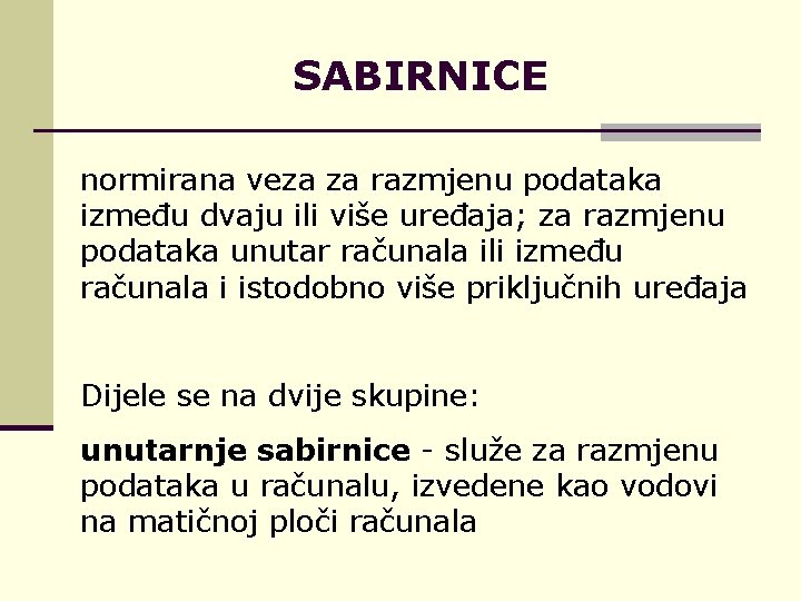 SABIRNICE normirana veza za razmjenu podataka između dvaju ili više uređaja; za razmjenu podataka