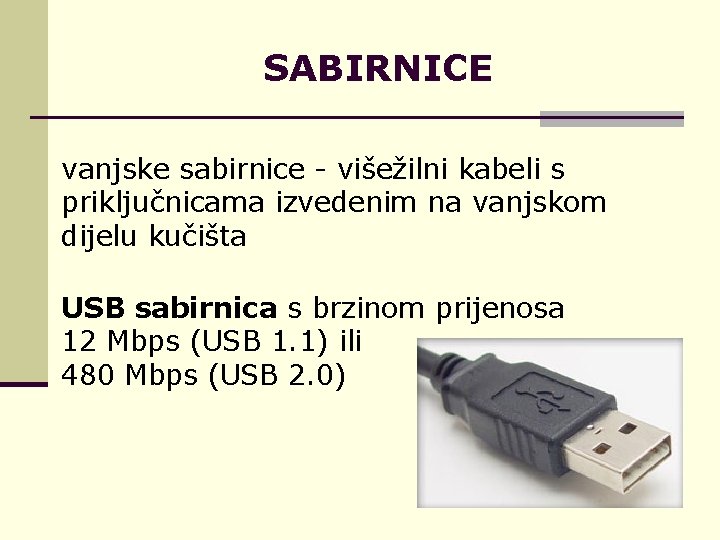 SABIRNICE vanjske sabirnice - višežilni kabeli s priključnicama izvedenim na vanjskom dijelu kučišta USB