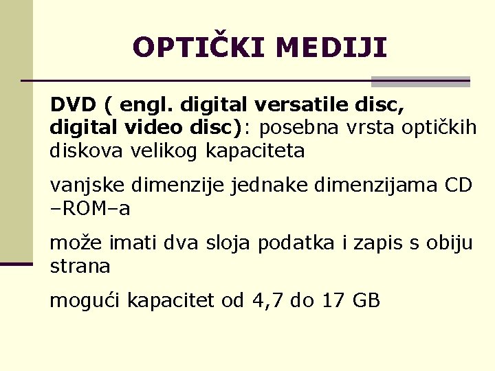 OPTIČKI MEDIJI DVD ( engl. digital versatile disc, digital video disc): posebna vrsta optičkih