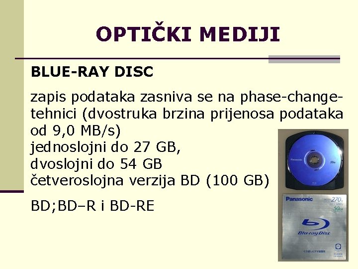 OPTIČKI MEDIJI BLUE-RAY DISC zapis podataka zasniva se na phase-changetehnici (dvostruka brzina prijenosa podataka