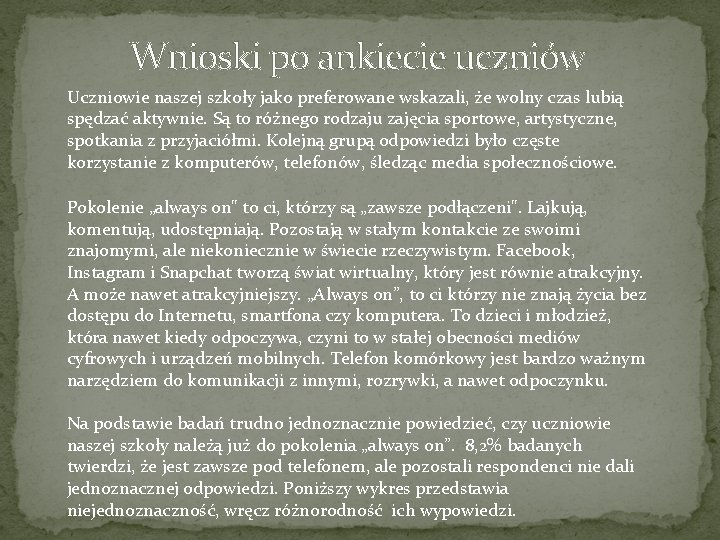 Wnioski po ankiecie uczniów Uczniowie naszej szkoły jako preferowane wskazali, że wolny czas lubią