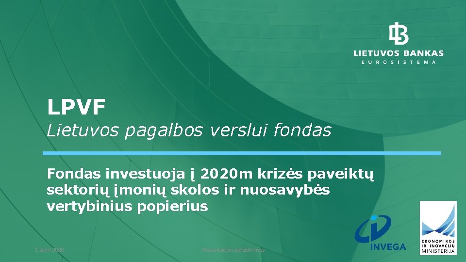 LPVF Lietuvos pagalbos verslui fondas Fondas investuoja į 2020 m krizės paveiktų sektorių įmonių
