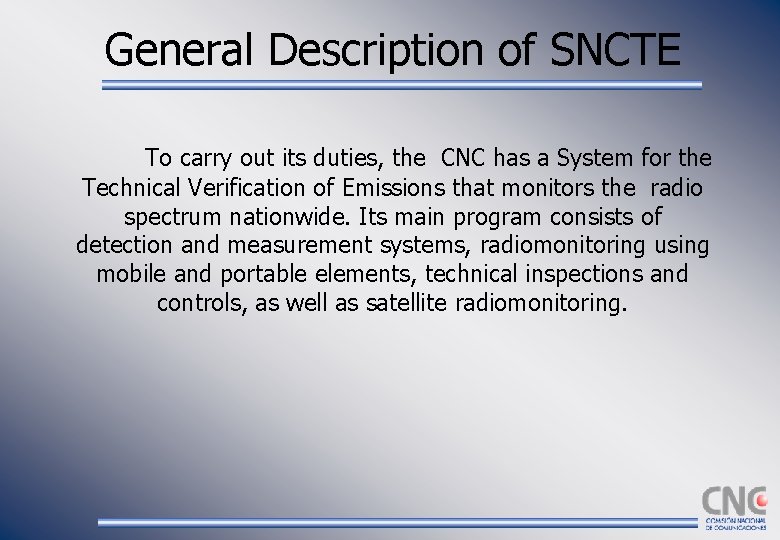 General Description of SNCTE To carry out its duties, the CNC has a System