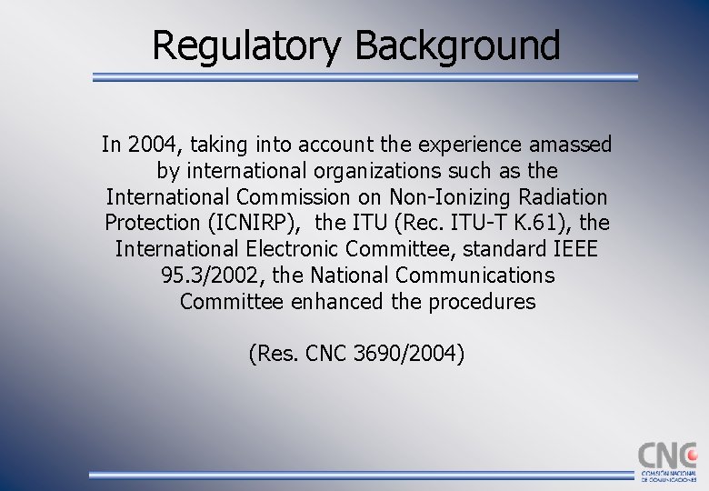 Regulatory Background In 2004, taking into account the experience amassed by international organizations such