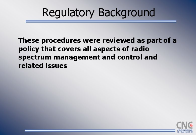 Regulatory Background These procedures were reviewed as part of a policy that covers all