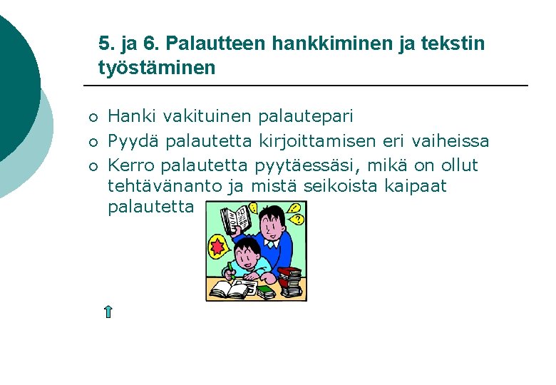 5. ja 6. Palautteen hankkiminen ja tekstin työstäminen ¡ ¡ ¡ Hanki vakituinen palautepari