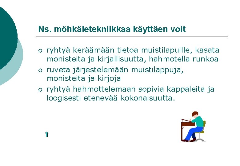 Ns. möhkäletekniikkaa käyttäen voit ¡ ¡ ¡ ryhtyä keräämään tietoa muistilapuille, kasata monisteita ja