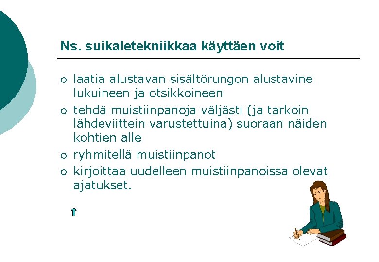 Ns. suikaletekniikkaa käyttäen voit ¡ ¡ laatia alustavan sisältörungon alustavine lukuineen ja otsikkoineen tehdä