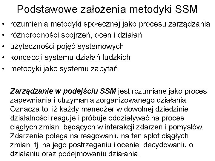 Podstawowe założenia metodyki SSM • • • rozumienia metodyki społecznej jako procesu zarządzania różnorodności