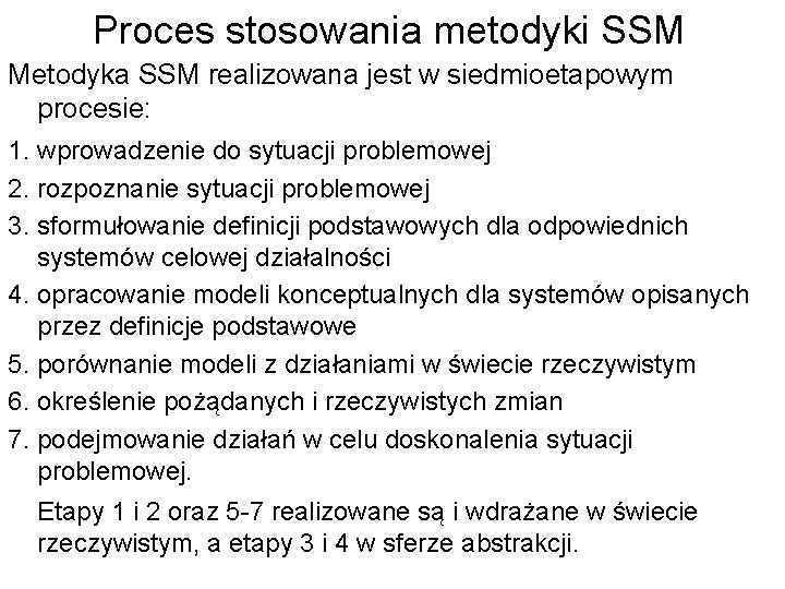 Proces stosowania metodyki SSM Metodyka SSM realizowana jest w siedmioetapowym procesie: 1. wprowadzenie do