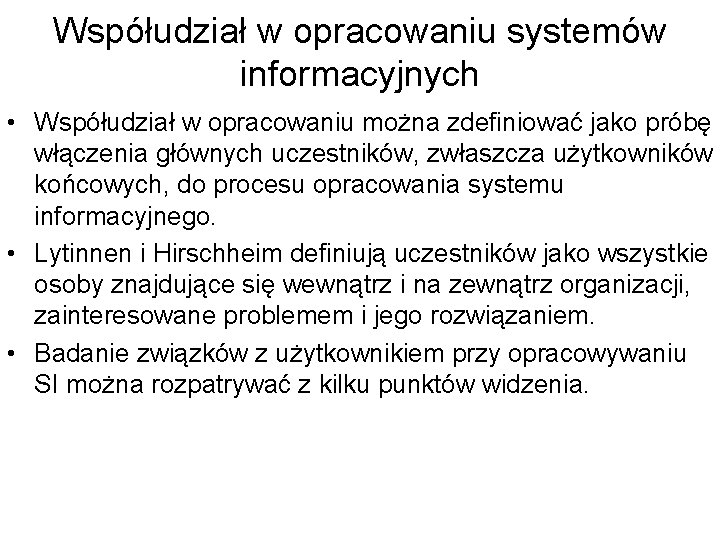 Współudział w opracowaniu systemów informacyjnych • Współudział w opracowaniu można zdefiniować jako próbę włączenia