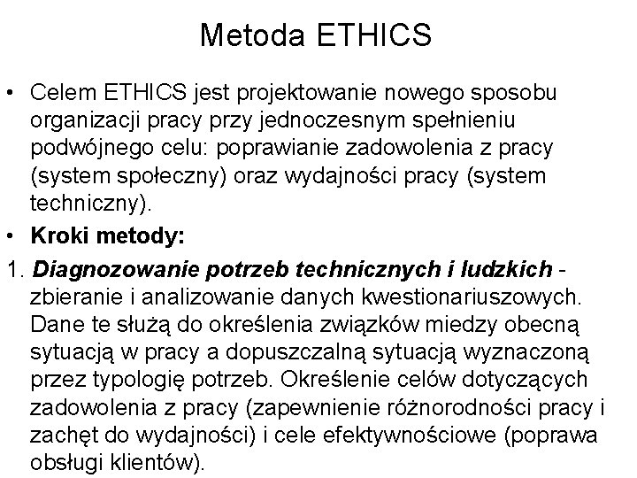 Metoda ETHICS • Celem ETHICS jest projektowanie nowego sposobu organizacji pracy przy jednoczesnym spełnieniu