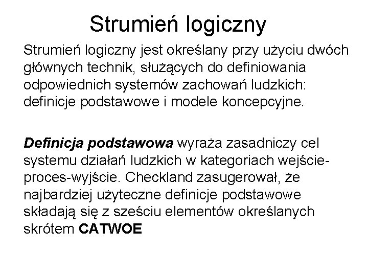 Strumień logiczny jest określany przy użyciu dwóch głównych technik, służących do definiowania odpowiednich systemów