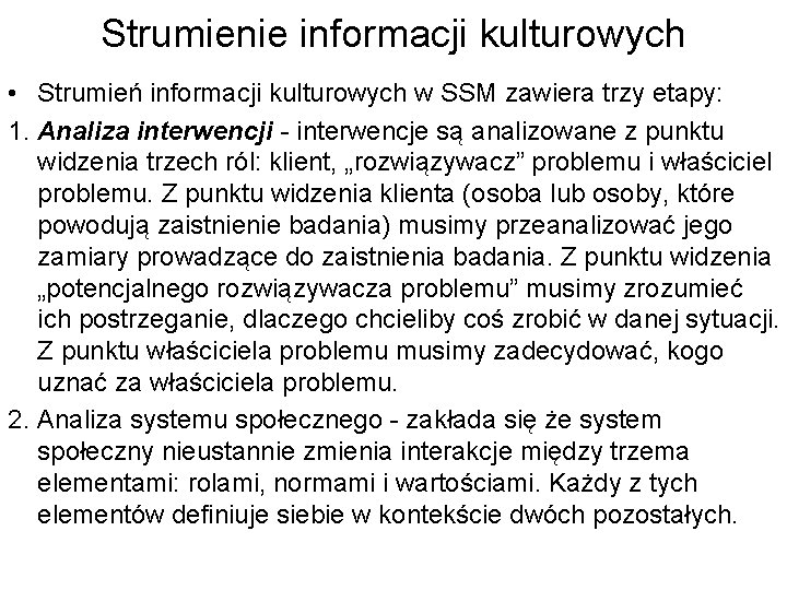 Strumienie informacji kulturowych • Strumień informacji kulturowych w SSM zawiera trzy etapy: 1. Analiza