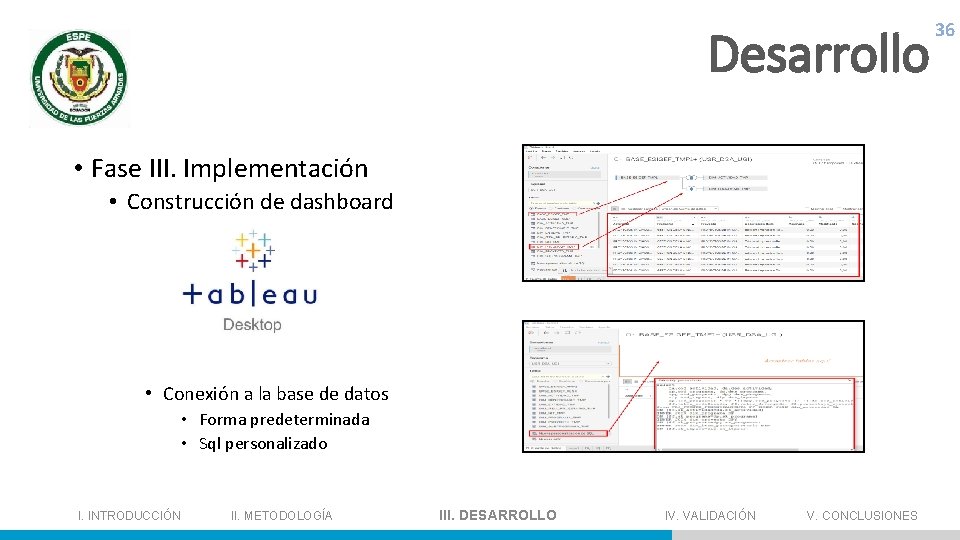 Desarrollo 36 • Fase III. Implementación • Construcción de dashboard • Conexión a la