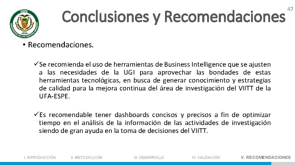 Conclusiones y Recomendaciones 47 • Recomendaciones. üSe recomienda el uso de herramientas de Business