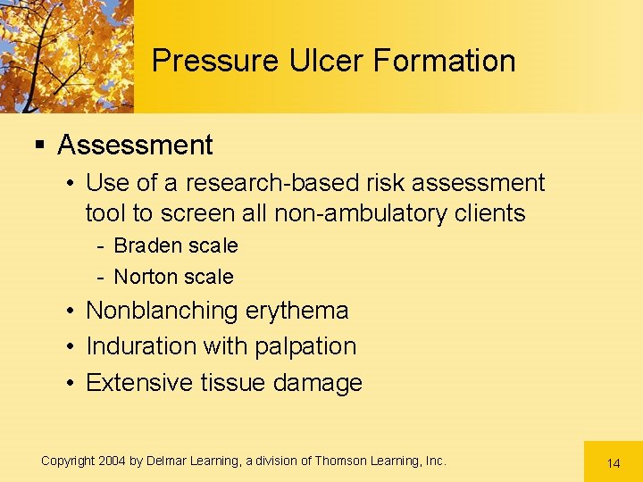 Pressure Ulcer Formation § Assessment • Use of a research-based risk assessment tool to Pressure Ulcer Formation § Assessment • Use of a research-based risk assessment tool to