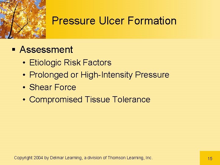 Pressure Ulcer Formation § Assessment • • Etiologic Risk Factors Prolonged or High-Intensity Pressure Pressure Ulcer Formation § Assessment • • Etiologic Risk Factors Prolonged or High-Intensity Pressure