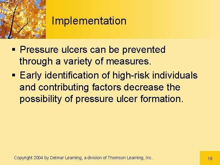 Implementation § Pressure ulcers can be prevented through a variety of measures. § Early Implementation § Pressure ulcers can be prevented through a variety of measures. § Early