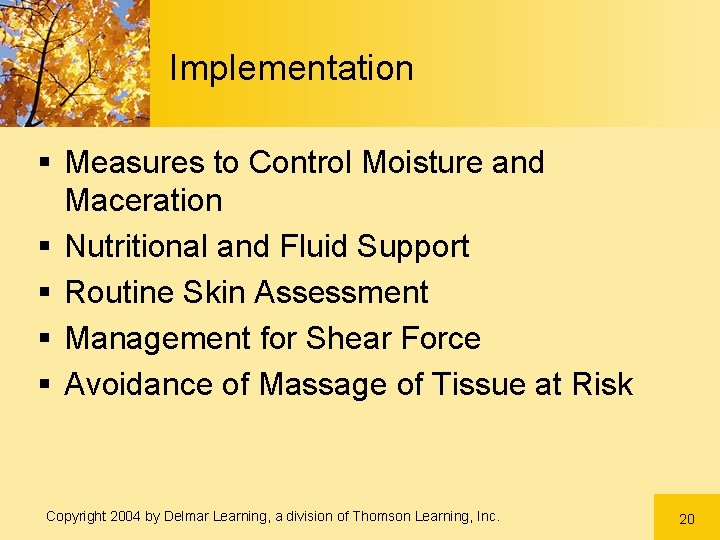 Implementation § Measures to Control Moisture and Maceration § Nutritional and Fluid Support § Implementation § Measures to Control Moisture and Maceration § Nutritional and Fluid Support §