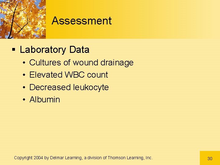 Assessment § Laboratory Data • • Cultures of wound drainage Elevated WBC count Decreased Assessment § Laboratory Data • • Cultures of wound drainage Elevated WBC count Decreased