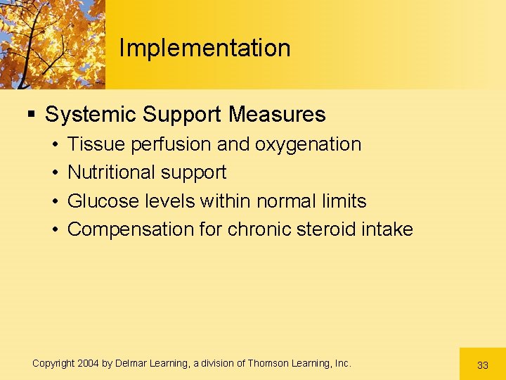 Implementation § Systemic Support Measures • • Tissue perfusion and oxygenation Nutritional support Glucose Implementation § Systemic Support Measures • • Tissue perfusion and oxygenation Nutritional support Glucose