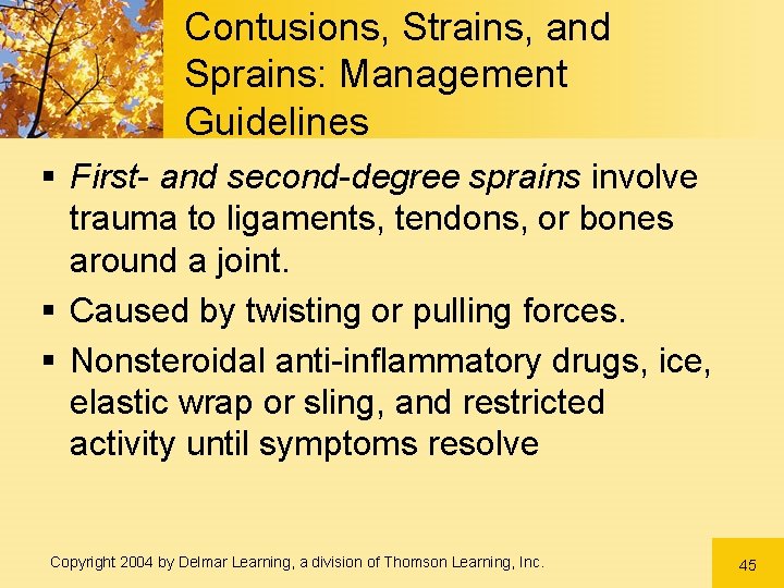 Contusions, Strains, and Sprains: Management Guidelines § First- and second-degree sprains involve trauma to Contusions, Strains, and Sprains: Management Guidelines § First- and second-degree sprains involve trauma to