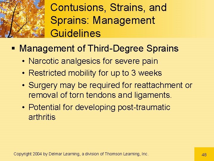Contusions, Strains, and Sprains: Management Guidelines § Management of Third-Degree Sprains • Narcotic analgesics Contusions, Strains, and Sprains: Management Guidelines § Management of Third-Degree Sprains • Narcotic analgesics