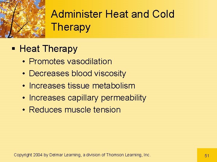 Administer Heat and Cold Therapy § Heat Therapy • • • Promotes vasodilation Decreases Administer Heat and Cold Therapy § Heat Therapy • • • Promotes vasodilation Decreases
