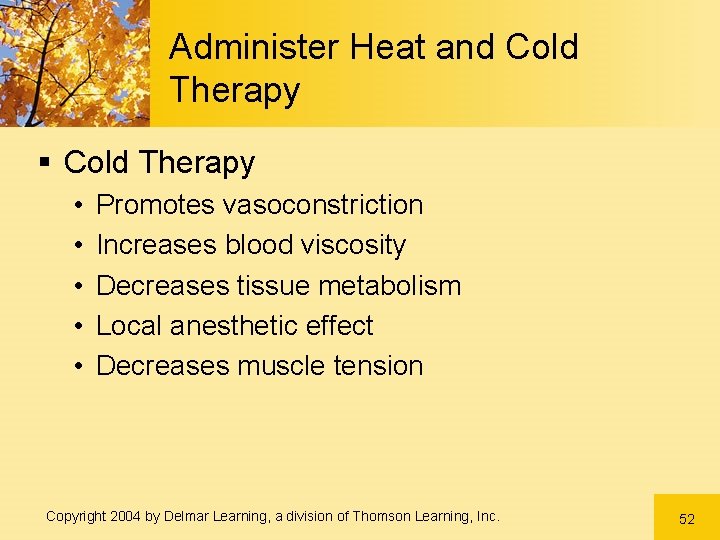 Administer Heat and Cold Therapy § Cold Therapy • • • Promotes vasoconstriction Increases Administer Heat and Cold Therapy § Cold Therapy • • • Promotes vasoconstriction Increases