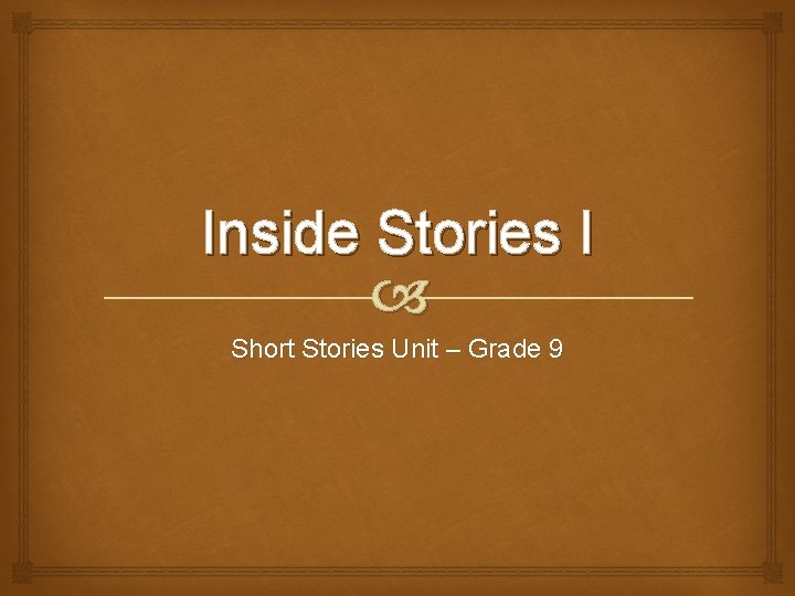 Inside Stories I Short Stories Unit – Grade 9 