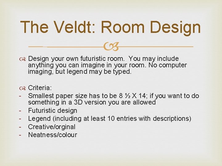 The Veldt: Room Design your own futuristic room. You may include anything you can