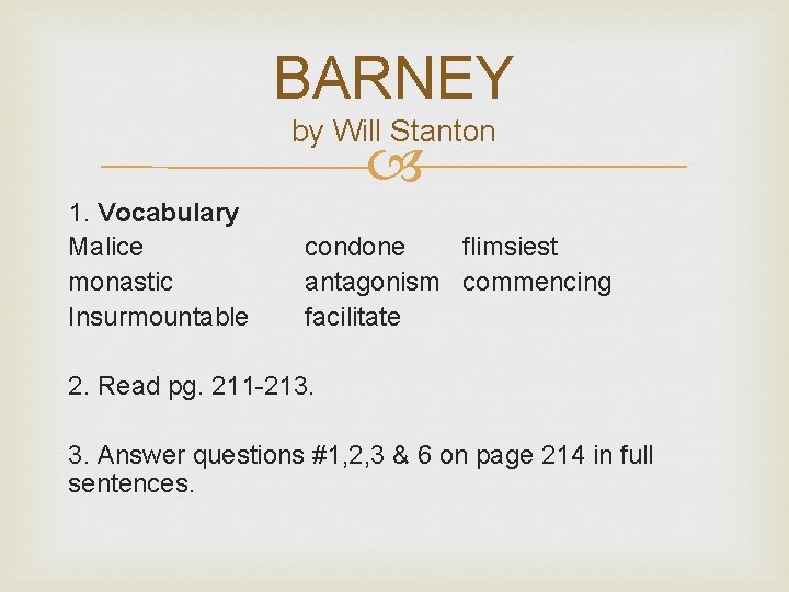 BARNEY by Will Stanton 1. Vocabulary Malice monastic Insurmountable condone flimsiest antagonism commencing facilitate