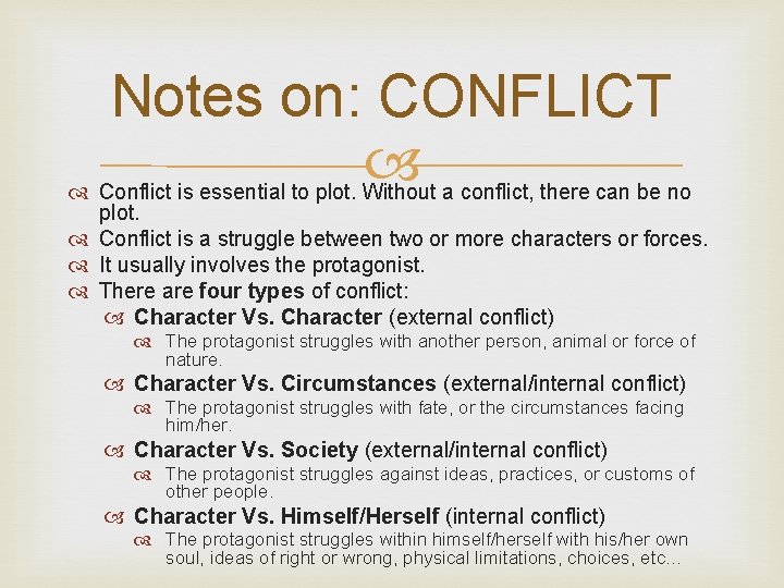 Notes on: CONFLICT Conflict is essential to plot. Without a conflict, there can be