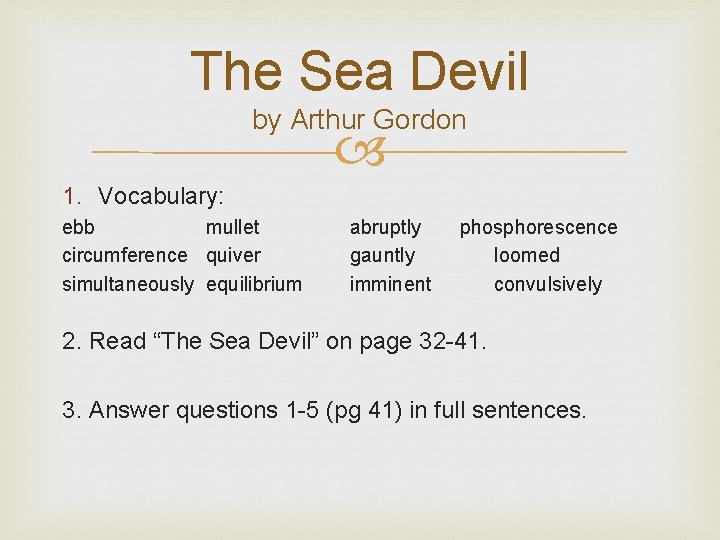 The Sea Devil by Arthur Gordon 1. Vocabulary: ebb mullet circumference quiver simultaneously equilibrium