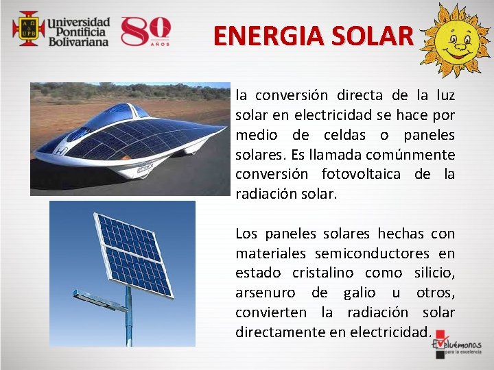 ENERGIA SOLAR la conversión directa de la luz solar en electricidad se hace ENERGIA SOLAR la conversión directa de la luz solar en electricidad se hace