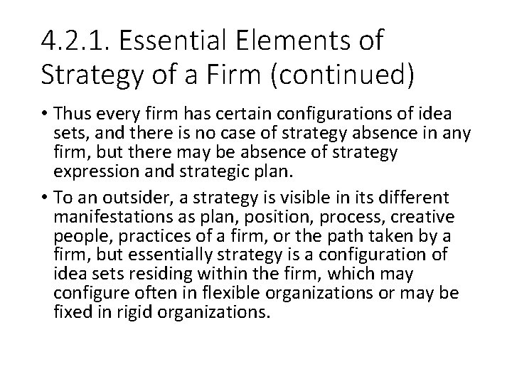 4. 2. 1. Essential Elements of Strategy of a Firm (continued) • Thus every