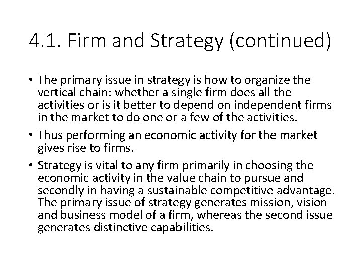 4. 1. Firm and Strategy (continued) • The primary issue in strategy is how