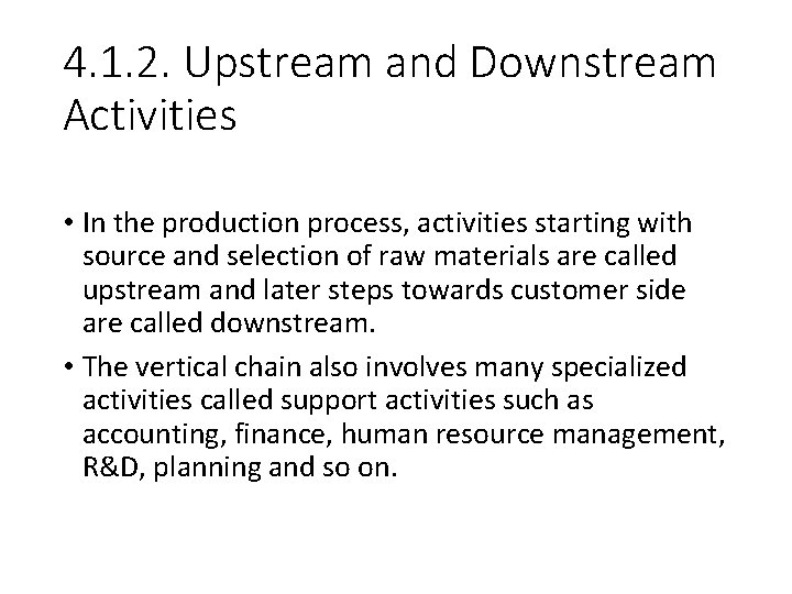 4. 1. 2. Upstream and Downstream Activities • In the production process, activities starting