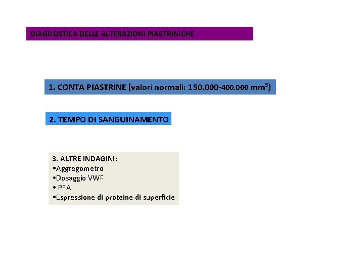 DIAGNOSTICA DELLE ALTERAZIONI PIASTRINICHE 1. CONTA PIASTRINE (valori normali: 150. 000 -400. 000 mm