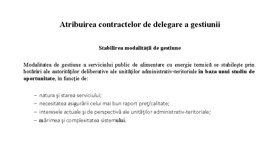 Atribuirea contractelor de delegare a gestiunii Stabilirea modalităţii de gestiune Modalitatea de gestiune a