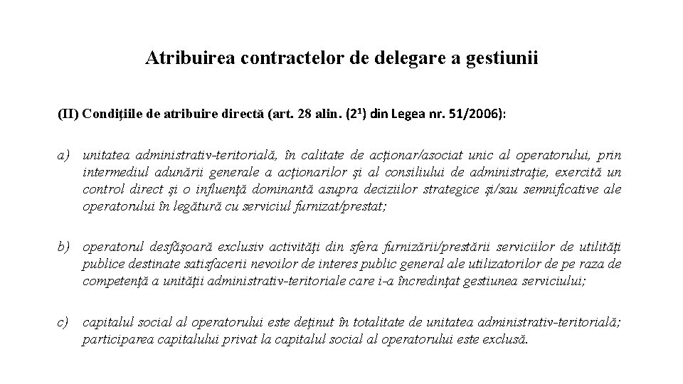 Atribuirea contractelor de delegare a gestiunii (II) Condiţiile de atribuire directă (art. 28 alin.