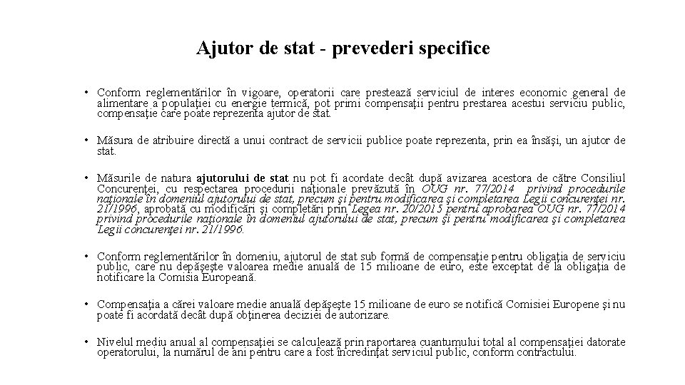 Ajutor de stat - prevederi specifice • Conform reglementărilor în vigoare, operatorii care prestează