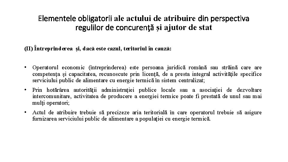 Elementele obligatorii ale actului de atribuire din perspectiva regulilor de concurenţă şi ajutor de