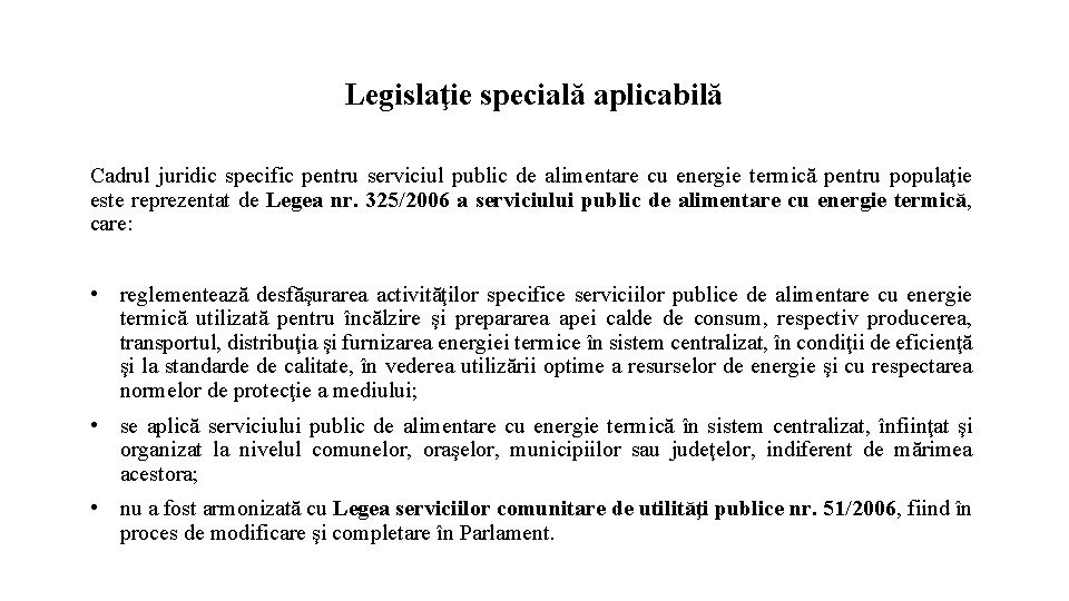 Legislaţie specială aplicabilă Cadrul juridic specific pentru serviciul public de alimentare cu energie termică