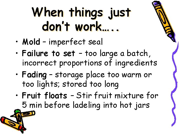 When things just don’t work…. . • Mold – imperfect seal • Failure to